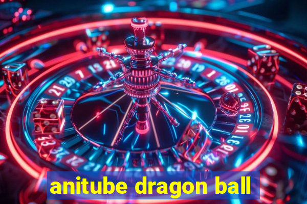 anitube dragon ball